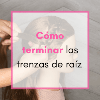 Cómo terminar las trenzas de raíz